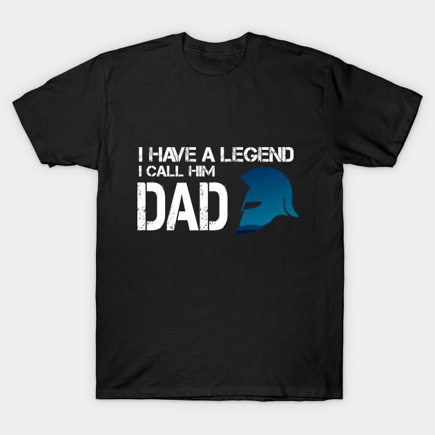 I have a legend i call him DAD, cadeau fête des pères T-Shirt by MyArtCornerShop